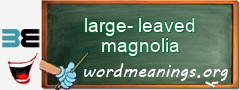 WordMeaning blackboard for large-leaved magnolia